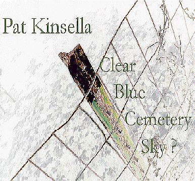 Pat Kinsella: Clear Blue Cemetery Sky?